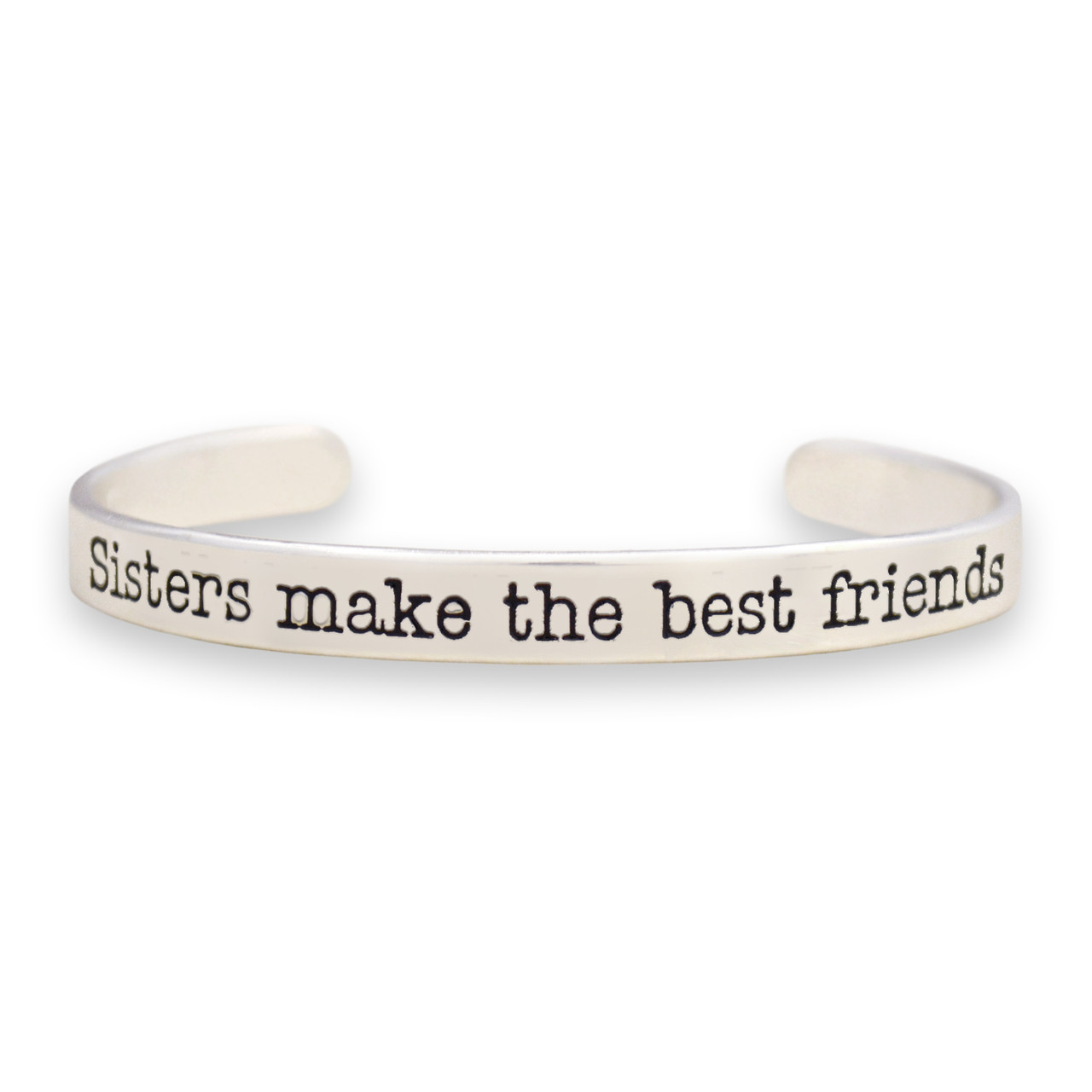 Message Cuffs- "Sisters Make The Best Friends"