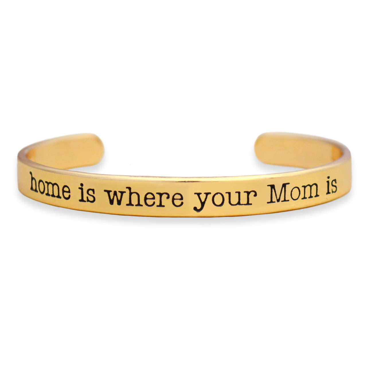 Message Cuffs- "Home Is Where Your Mom Is"