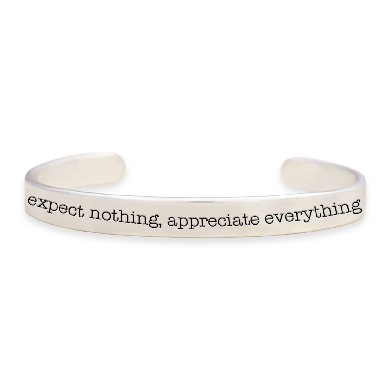 Message Cuffs- "Expect Nothing, Appreciate Everything"