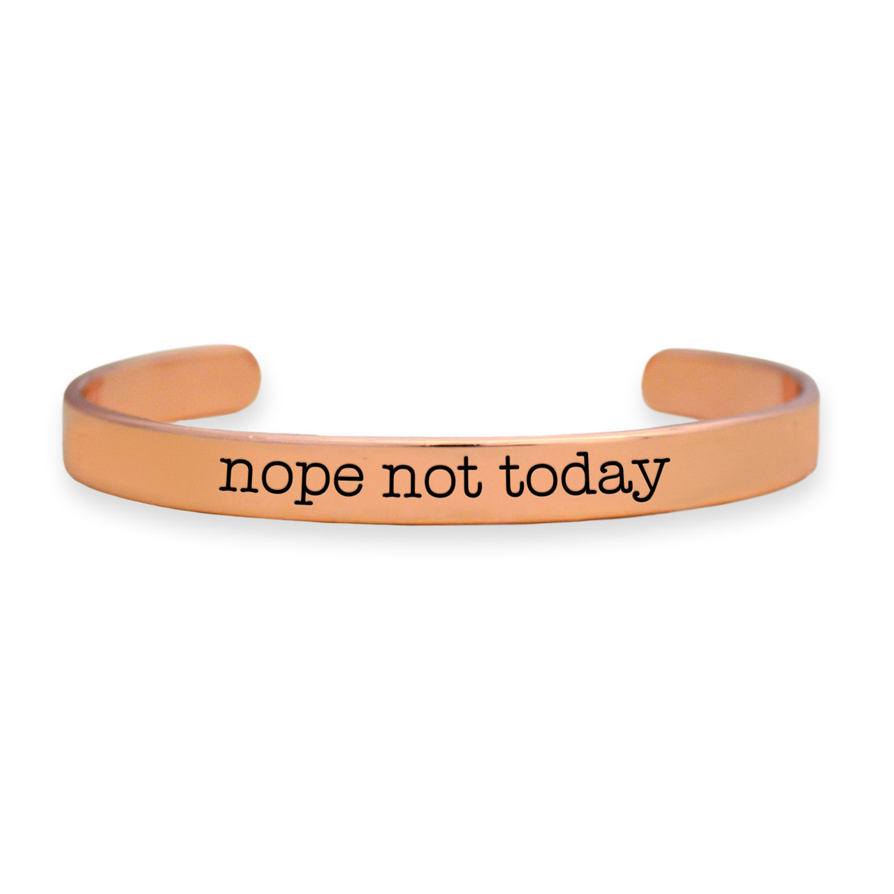 Message Cuffs- "Nope Not Today"