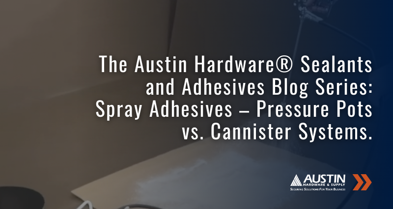 Spray Adhesives - Pressure Pots vs. Cannister Systems