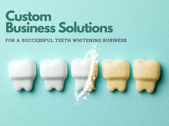 Start a Successful Teeth Whitening Business with Custom Business Solutions