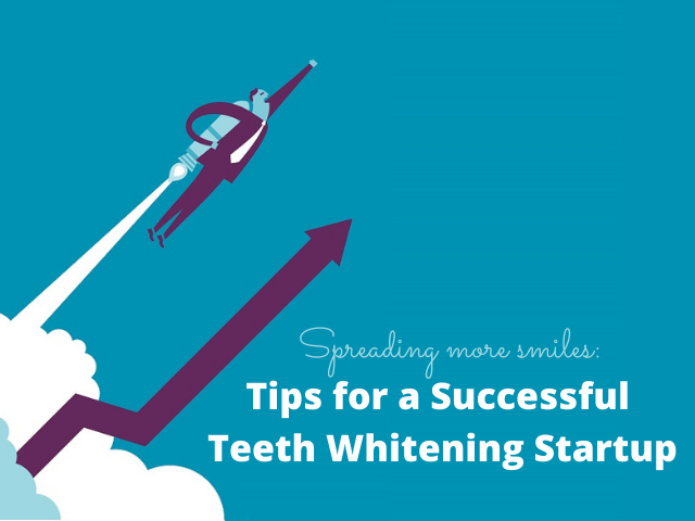 Spread More Smiles Three Tips on starting on your Teeth Whitening Business