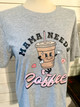 Mama Needs Coffee Tee