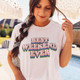 Best Weekend Ever Tee