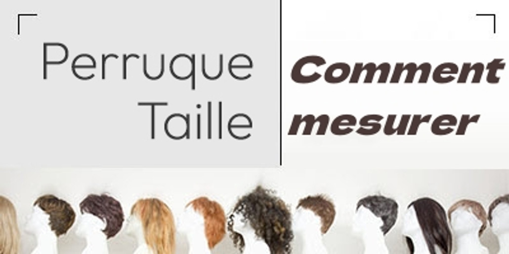 Comment mesurer la taille de votre tête pour la perruque ?