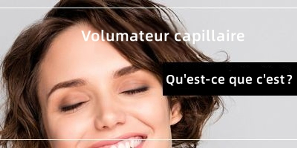 Guide : Qu’est-ce qu’un volumateur capillaire et comment le choisir ?