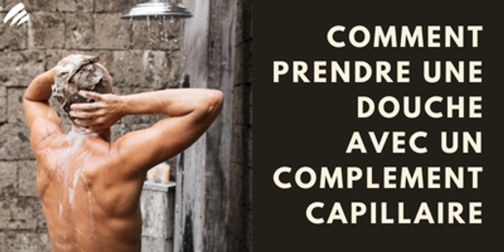 Comment Prendre Une Douche Avec Un Complement Capillaire