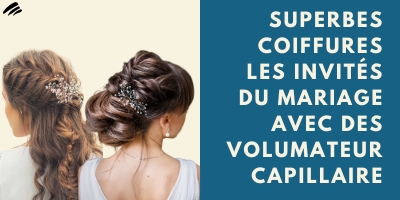 Superbes Coiffures Les Invités Du Mariage Avec Des Volumateur Capillaire