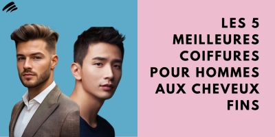 Les 5 meilleures coiffures pour hommes aux cheveux fins