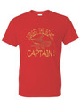 FORGET THE BOAT RIDE THE CAPTAIN  (BRONZE) ADULT T-SHIRT