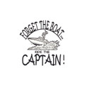 FORGET THE BOAT RIDE THE CAPTAIN  (BRONZE) ADULT T-SHIRT