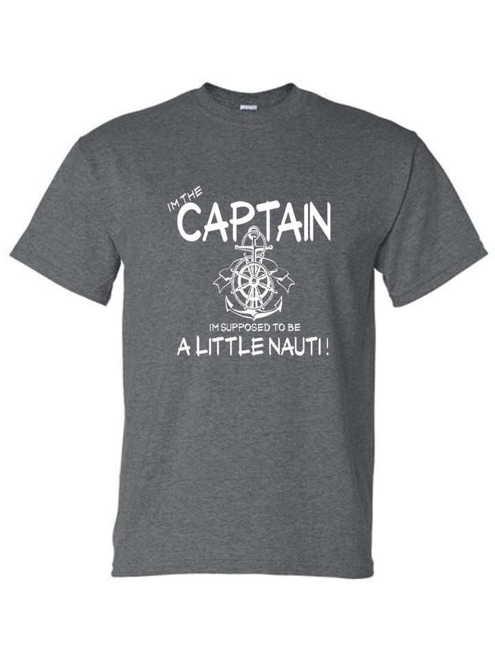 I'M THE CAPTAIN, I'M SUPPOSED TO BE A LITTLE NAUGHTY ADULT T-SHIRT