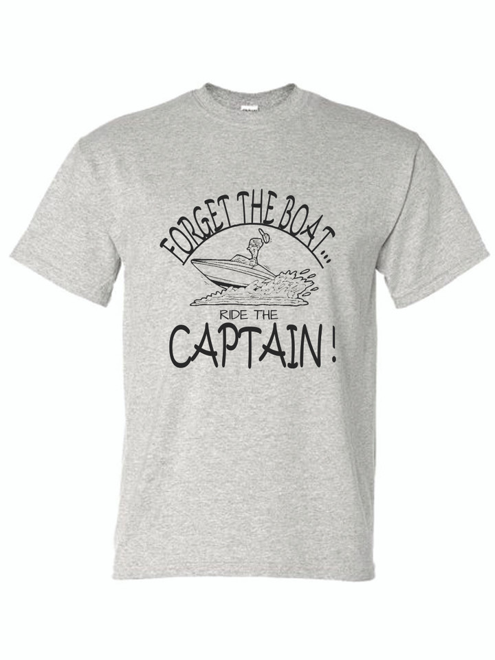 FORGET THE BOAT, RIDE THE CAPTAIN (BLACK) ADULT T-SHIRT