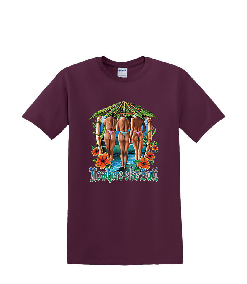 NO WHERE ELSE BUTT SEXY BIKINI TIKI  T-SHIRT