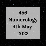 456 Numerology - Energy Update 4th May 2022