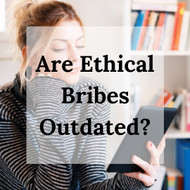 Are Ethical Bribes Outdated?