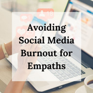 Avoiding Social Media Burnout - Advice for Empaths with Yasmin