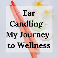 Ear Candling - My Journey to Wellness