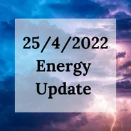 25th April 2022 - Energy Update