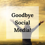 Goodbye Social Media