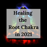 Healing the Root Chakra in 2021