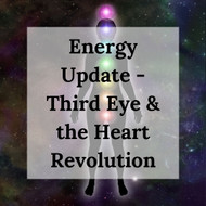 Energy Update - Third Eye & the Revolution of the Heart