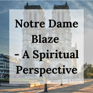 Notre Dame Blaze - a spiritual perspective