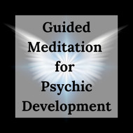 Guided Meditation for Psychic Development - Expand Your Awareness