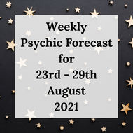 Weekly Psychic Forecast - 23rd to 29th August 2021