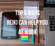 Top 5 Ways Reiki Can Help You at Work