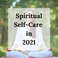 Spiritual Self Care in 2021