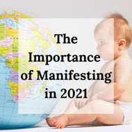 The Importance of Manifesting in 2021