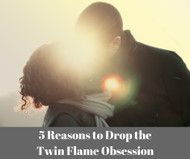 5 Reasons to Drop the Twin Flame Obsession...