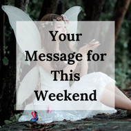 Your Message for this Weekend 24/25th April 2021