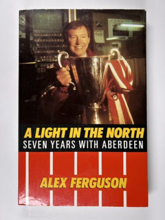 Alex Ferguson Signed Book Light in the North Seven Years Aberdeen Paperback 1985 Front