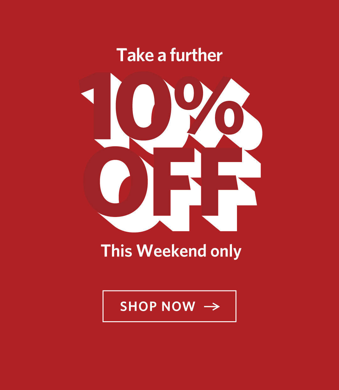Take a further 10 percent off this long weekend