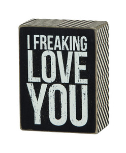 I Freaking Love You Sign I Freaking Love You Sign