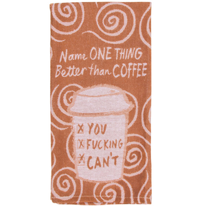 One Thing Better Than Coffee Dish Towel