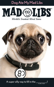Dog Ate My Mad Libs Dog Ate My Mad Libs