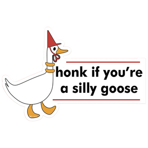 Honk if You're A Silly Goose Car Sticker Honk if You're A Silly Goose Car Sticker