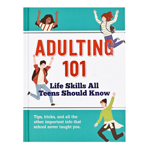 Adulting 101: Life Skills All Teens Should Know Book Adulting 101: Life Skills All Teens Should Know Book