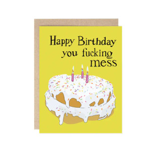 Happy Birthday You Fucking Mess Card Happy Birthday You Fucking Mess Card