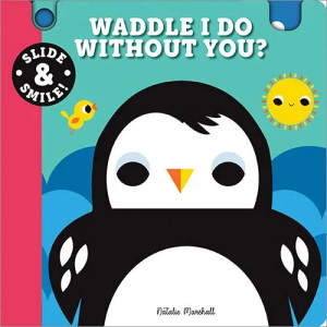 Slide and Smile: Waddle I Do Without You? Book