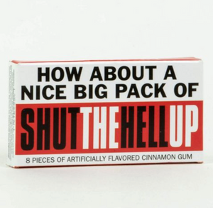 Shut The Hell Up Chewing Gum