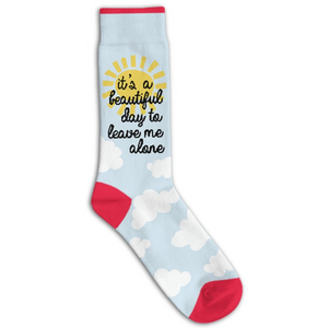 It's A Beautiful Day to Leave Me Alone Socks