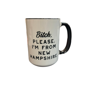 15oz Bitch Please I'm From New Hampshire Mug