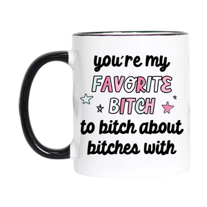 15oz You're My Favorite Bitch Mug