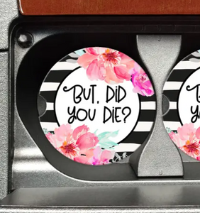 But did you die? Car Coaster Set of 2 But did you die? Car Coaster Set of 2
