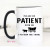 15oz Patient I'm from 1900s Mug